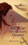 Cover of: Die Rose des kleinen Prinzen. Erinnerungen an eine unsterbliche Liebe. by Consuelo de Saint-Exupery, Alain Vircondelet