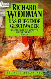Cover of: Das Fliegende Geschwader. Kommodore Drinkwater im Kaperkrieg. Roman. by Richard Woodman