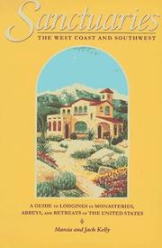 Cover of: Sanctuaries : a guide to lodgings in monasteries, abbeys, and retreats of the United States. by Marcia Kelly