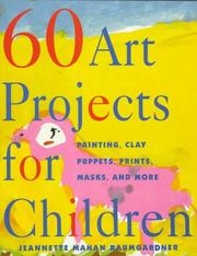 Cover of: 60 art projects for children: painting, clay, puppets, prints, masks, and more