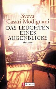 Cover of: Das Leuchten eines Augenblicks. by Sveva Casati Modignani