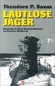Cover of: Lautlose Jäger. Deutsche U- Boot- Kommandanten im Zweiten Weltkrieg. by Theodore P. Savas