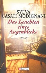 Cover of: Das Leuchten eines Augenblicks. by Sveva Casati Modignani