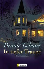 Cover of: In tiefer Trauer. by Dennis Lehane