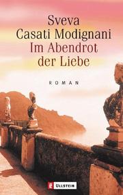 Cover of: Im Abendrot der Liebe. by Sveva Casati Modignani