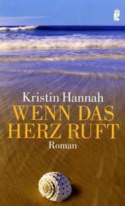 Cover of: Wenn das Herz ruft. by Kristin Hannah