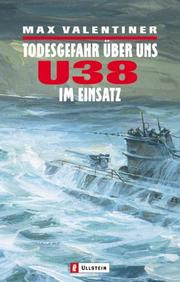 Cover of: Todesgefahr über uns. U 38 im Einsatz.