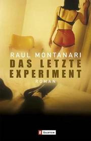 Cover of: Das letzte Experiment by Raul Montanari
