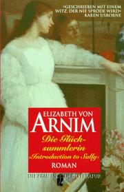 Cover of: Die Glücksammlerin. 'Introduction to Sally'. by Elizabeth von Arnim