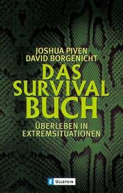 Cover of: Das Survival- Buch. Überleben in Extremsituationen. by Joshua Piven, David Borgenicht