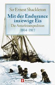 Cover of: Mit der Endurance ins ewige Eis. Die Antarktisexpedition 1914 - 1917. by Sir Ernest Henry Shackleton