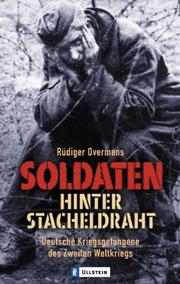 Cover of: Soldaten hinter Stacheldraht. Deutsche Kriegsgefangene des Zweiten Weltkriegs. by Rüdiger Overmans