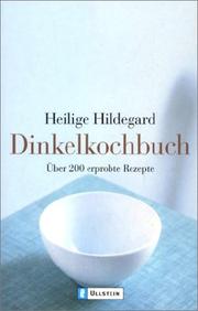 Cover of: Dinkelkochbuch. Über 200 erprobte Rezepte.