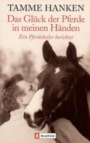 Tamme Hanken (Autor) - Das Glck der Pferde in meinen Hnden: Ein Pferdeheiler berichtet 