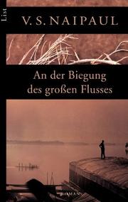 Cover of: An der Biegung des großen Flusses. Roman.