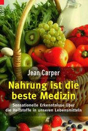 Cover of: Nahrung ist die beste Medizin. by Jean Carper