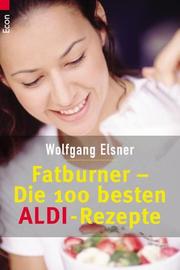 Cover of: Fatburner. Die 100 besten ALDI- Rezepte.