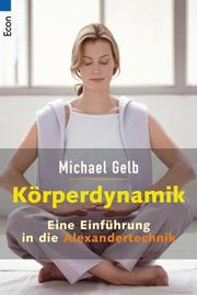 Cover of: Körperdynamik. Eine Einführung in die Alexander- Technik.
