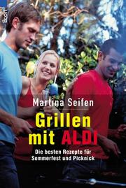 Cover of: Grillen mit Aldi. Die besten Rezepte für Sommerfest und Picknick.