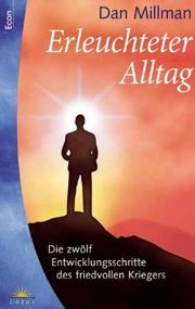 Cover of: Erleuchteter Alltag. Die 12 Entwicklungsschritte des friedvollen Kriegers.