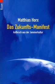 Cover of: Das Zukunfts- Manifest. Aufbruch aus der Jammerkultur.