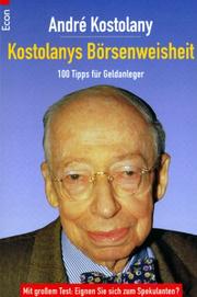 Cover of: Kostolanys Börsenweisheit. 100 Tipps für Geldanleger.