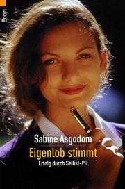 Cover of: Eigenlob stimmt. Erfolg durch Selbst-PR. by Sabine Asgodom, Sabine Asgodom