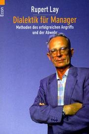 Cover of: Dialektik für Manager. Methoden des erfolgreichen Angriffs und der Abwehr. by Rupert Lay, Rupert Lay