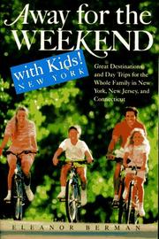 Cover of: Away for the weekend with kids!: New York : great destinations and day trips for the whole family in New York, New Jersey, and Connecticut