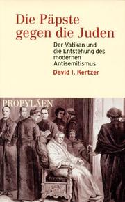 Cover of: Die Päpste gegen die Juden. Der Vatikan und die Entstehung des modernen Antisemitismus.