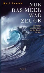 Cover of: Nur das Meer war Zeuge. Der Kampf ums Überleben und das Gesetz der See.