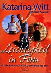 Cover of: Mit Leichtigkeit in Form. Das Programm für Fitness, Schönheit und Lust.