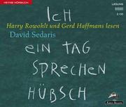 Cover of: Ich ein Tag sprechen hübsch. 2 CDs. by David Sedaris, Harry Rowohlt, Gerd Haffmans