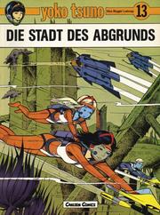 Cover of: Yoko Tsuno, Bd.13, Die Stadt des Abgrunds