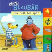 Cover of: Käptn Blaubär von früh bis spät. ( Ab 2 J.).