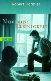 Cover of: Nur eine Kleinigkeit. ( Ab 12 J.). by Robert Cormier, Hanno Rink