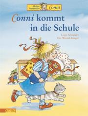 Cover of: Conni kommt in die Schule. Meine Freundin Conni. ( Ab 4 J.).