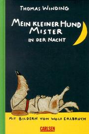 Cover of: Mein kleiner Hund Mister in der Nacht. ( Ab 8 J.). by Thomas Winding, Wolf Erlbruch