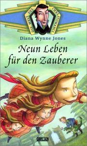 Cover of: Die Welt des Chrestomanci. Neun Leben für den Zauberer. ( Ab 9 J.). by Diana Wynne Jones, Diana Wynne Jones