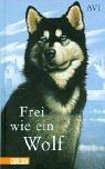 Cover of: Frei wie ein Wolf. by Avi