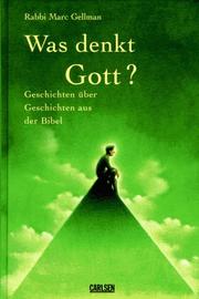 Cover of: Was denkt Gott? Geschichten über Geschichten aus der Bibel.