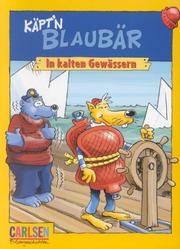 Cover of: Käpt'n Blaubär. In kalten Gewässern. ( Ab 5 J.).