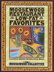 Cover of: Moosewood Restaurant low-fat favorites: flavorful recipes for healthful meals