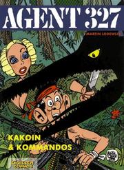 Cover of: Agent 327 Bd. 12. Kakoin und Kommandos.