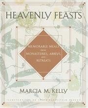 Cover of: Heavenly feasts by Marcia Kelly