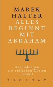 Cover of: Alles beginnt mit Abraham. Das Judentum, mit einfachen Worten erzählt.