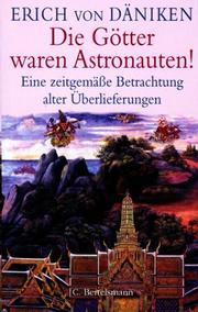Cover of: Die Götter waren Astronauten. Eine zeitgemäße Betrachtung alter Überlieferungen.