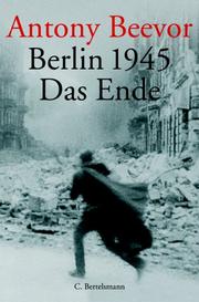 Cover of: Berlin 1945. Das Ende. by Antony Beevor, Helmut Ettinger