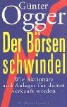 Cover of: Der Börsenschwindel. Wie Aktionäre und Anleger für dumm verkauft werden. by Günter Ogger