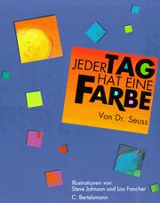 Cover of: Jeder Tag hat eine Farbe. by Dr. Seuss, Steve Johnson, Lou Fancher
